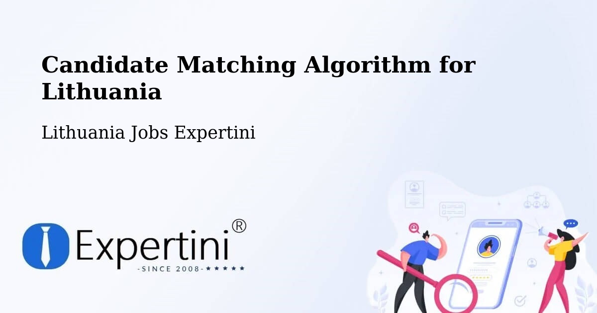 Candidate Matching Algorithm Overview – Šeduva - Lithuania Jobs Expertini